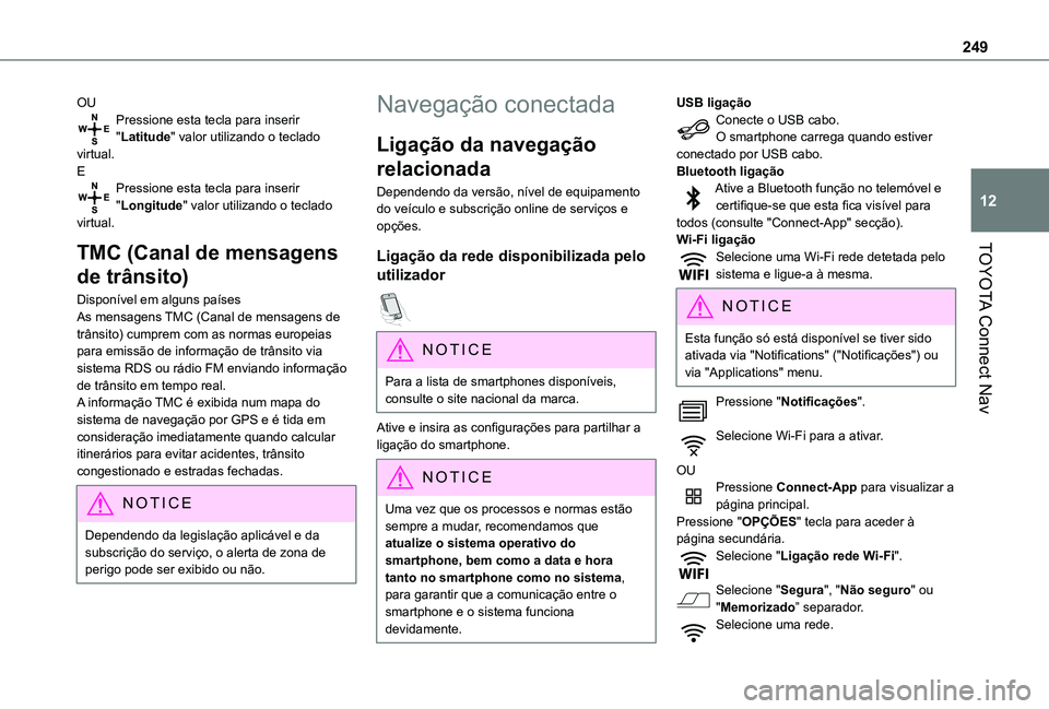 TOYOTA PROACE CITY VERSO 2019  Manual de utilização (in Portuguese) 249
TOYOTA Connect Nav
12
OUPressione esta tecla para inserir "Latitude" valor utilizando o teclado virtual.EPressione esta tecla para inserir "Longitude" valor utilizando o teclado vi