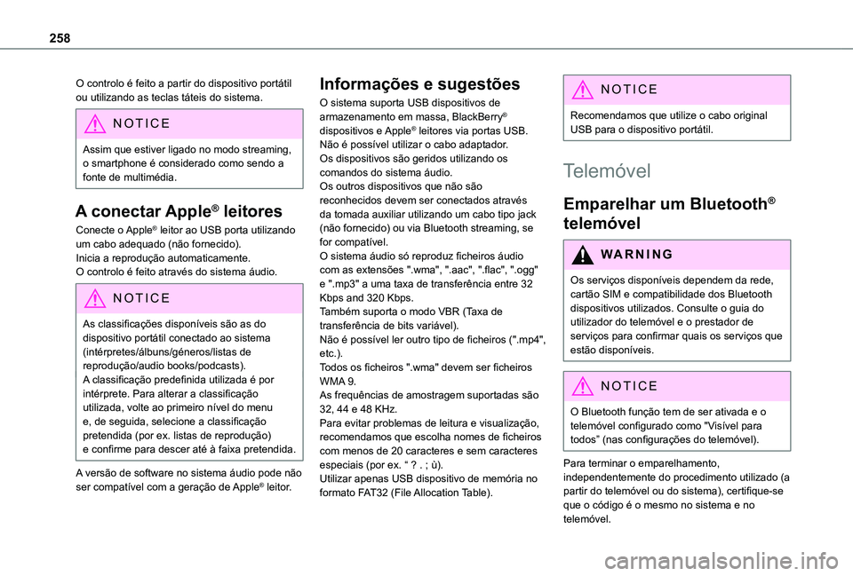 TOYOTA PROACE CITY VERSO 2019 Manual de utilização (in Portuguese) 258
O controlo é feito a partir do dispositivo portátil ou utilizando as teclas táteis do sistema.
NOTIC E
Assim que estiver ligado no modo streaming, o smartphone é considerado como sendo a fonte TOYOTA PROACE CITY VERSO 2019 Manual de utilização (in Portuguese) 258
O controlo é feito a partir do dispositivo portátil ou utilizando as teclas táteis do sistema.
NOTIC E
Assim que estiver ligado no modo streaming, o smartphone é considerado como sendo a fonte