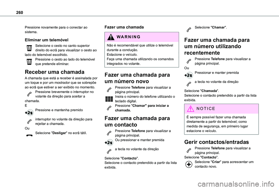 TOYOTA PROACE CITY VERSO 2019 Manual de utilização (in Portuguese) 260
Pressione novamente para o conectar ao sistema.
Eliminar um telemóvel
Selecione o cesto no canto superior direito do ecrã para visualizar o cesto ao lado do telemóvel escolhido.Pressione o cest TOYOTA PROACE CITY VERSO 2019 Manual de utilização (in Portuguese) 260
Pressione novamente para o conectar ao sistema.
Eliminar um telemóvel
Selecione o cesto no canto superior direito do ecrã para visualizar o cesto ao lado do telemóvel escolhido.Pressione o cest