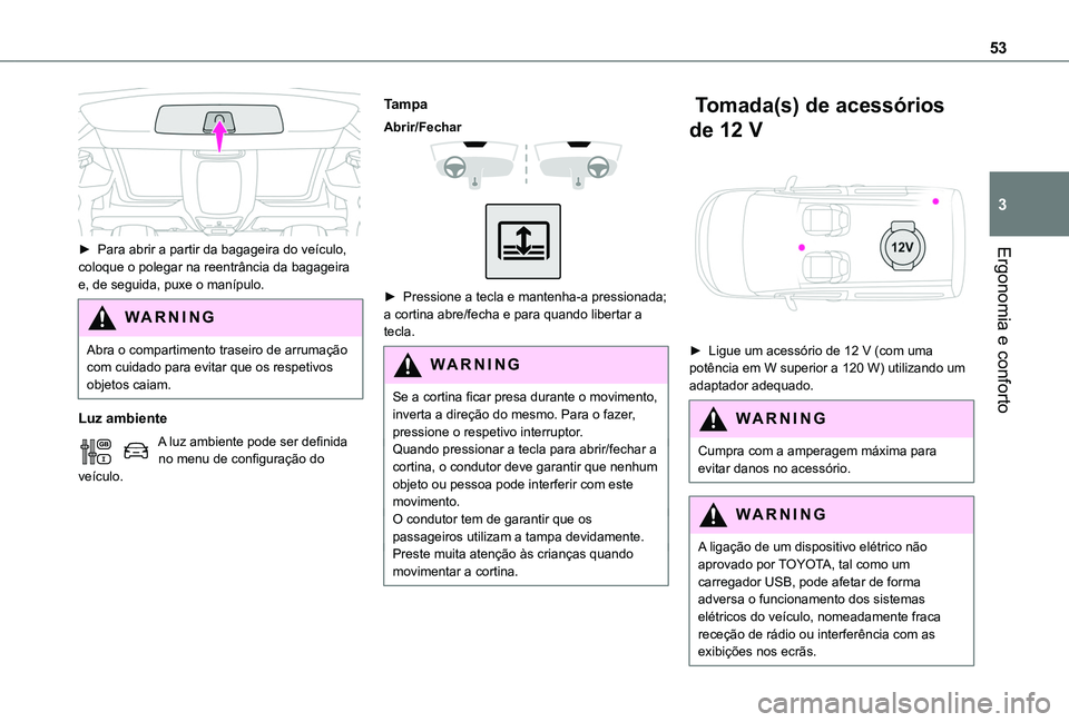 TOYOTA PROACE CITY VERSO 2019 Manual de utilização (in Portuguese) 53
Ergonomia e conforto
3
► Para abrir a partir da bagageira do veículo, coloque o polegar na reentrância da bagageira e, de seguida, puxe o manípulo.
WARNI NG
Abra o compartimento traseiro de TOYOTA PROACE CITY VERSO 2019 Manual de utilização (in Portuguese) 53
Ergonomia e conforto
3
► Para abrir a partir da bagageira do veículo, coloque o polegar na reentrância da bagageira e, de seguida, puxe o manípulo.
WARNI NG
Abra o compartimento traseiro de