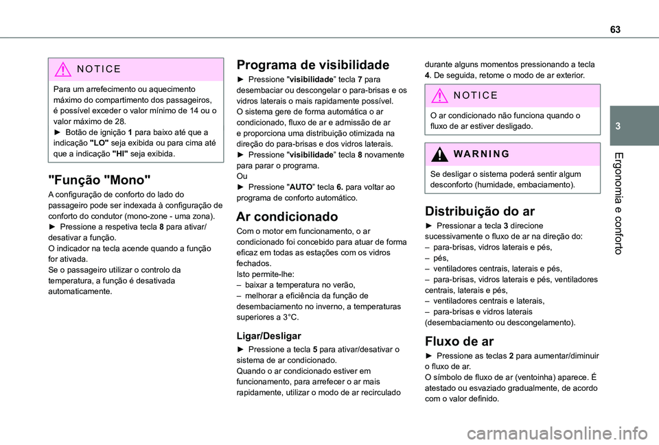 TOYOTA PROACE CITY VERSO 2019 Manual de utilização (in Portuguese) 63
Ergonomia e conforto
3
NOTIC E
Para um arrefecimento ou aquecimento máximo do compartimento dos passageiros, é possível exceder o valor mínimo de 14 ou o valor máximo de 28.► Botão de igni TOYOTA PROACE CITY VERSO 2019 Manual de utilização (in Portuguese) 63
Ergonomia e conforto
3
NOTIC E
Para um arrefecimento ou aquecimento máximo do compartimento dos passageiros, é possível exceder o valor mínimo de 14 ou o valor máximo de 28.► Botão de igni