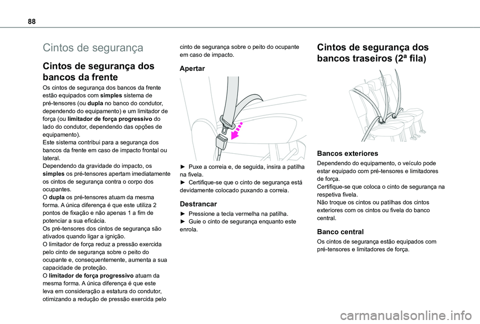 TOYOTA PROACE CITY VERSO 2019 Manual de utilização (in Portuguese) 88
Cintos de segurança
Cintos de segurança dos
bancos da frente
Os cintos de segurança dos bancos da frente estão equipados com simples sistema de pré-tensores (ou dupla no banco do condutor, de TOYOTA PROACE CITY VERSO 2019 Manual de utilização (in Portuguese) 88
Cintos de segurança
Cintos de segurança dos
bancos da frente
Os cintos de segurança dos bancos da frente estão equipados com simples sistema de pré-tensores (ou dupla no banco do condutor, de