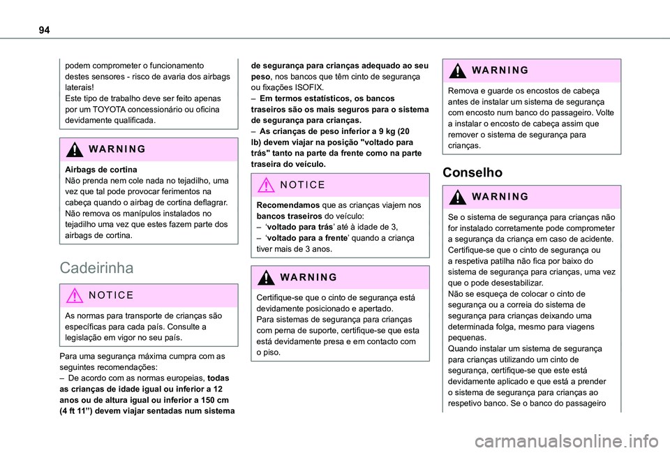 TOYOTA PROACE CITY VERSO 2019 Manual de utilização (in Portuguese) 94
podem comprometer o funcionamento destes sensores - risco de avaria dos airbags laterais!Este tipo de trabalho deve ser feito apenas por um TOYOTA concessionário ou oficina devidamente qualificada TOYOTA PROACE CITY VERSO 2019 Manual de utilização (in Portuguese) 94
podem comprometer o funcionamento destes sensores - risco de avaria dos airbags laterais!Este tipo de trabalho deve ser feito apenas por um TOYOTA concessionário ou oficina devidamente qualificada