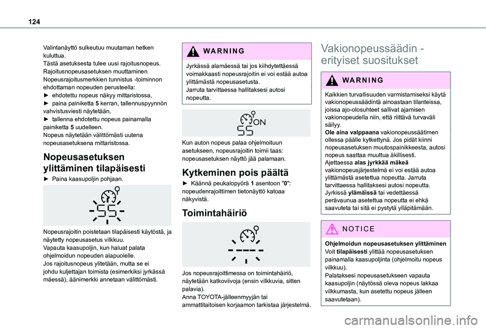 TOYOTA PROACE CITY VERSO 2019 Omistajan Käsikirja (in Finnish) 124
Valintanäyttö sulkeutuu muutaman hetken kuluttua.Tästä asetuksesta tulee uusi rajoitusnopeus.Rajoitusnopeusasetuksen muuttaminen Nopeusrajoitusmerkkien tunnistus -toiminnon ehdottaman nopeuden TOYOTA PROACE CITY VERSO 2019 Omistajan Käsikirja (in Finnish) 124
Valintanäyttö sulkeutuu muutaman hetken kuluttua.Tästä asetuksesta tulee uusi rajoitusnopeus.Rajoitusnopeusasetuksen muuttaminen Nopeusrajoitusmerkkien tunnistus -toiminnon ehdottaman nopeuden