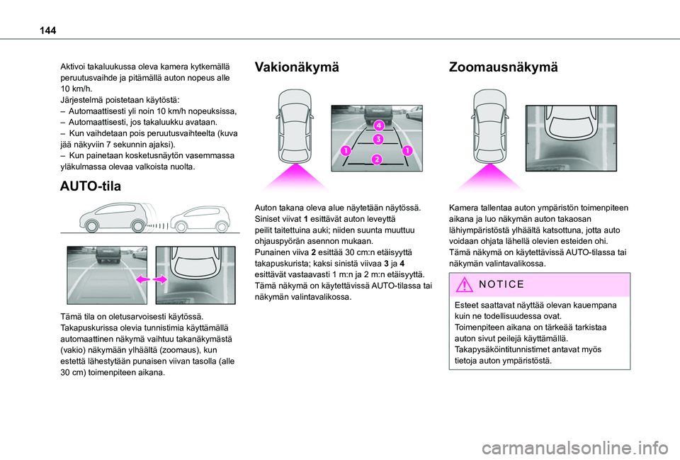 TOYOTA PROACE CITY VERSO 2019 Omistajan Käsikirja (in Finnish) 144
Aktivoi takaluukussa oleva kamera kytkemällä peruutusvaihde ja pitämällä auton nopeus alle 10 km/h.Järjestelmä poistetaan käytöstä:– Automaattisesti yli noin 10 km/h nopeuksissa,– Au TOYOTA PROACE CITY VERSO 2019 Omistajan Käsikirja (in Finnish) 144
Aktivoi takaluukussa oleva kamera kytkemällä peruutusvaihde ja pitämällä auton nopeus alle 10 km/h.Järjestelmä poistetaan käytöstä:– Automaattisesti yli noin 10 km/h nopeuksissa,– Au