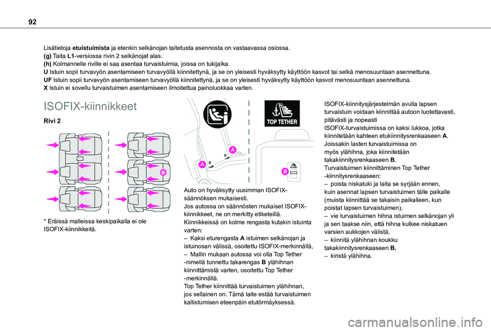 TOYOTA PROACE CITY VERSO 2019 Omistajan Käsikirja (in Finnish) 92
Lisätietoja etuistuimista ja etenkin selkänojan taitetusta asennosta on vastaavassa osiossa.(g) Taita L1-versiossa rivin 2 selkänojat alas.(h) Kolmannelle riville ei saa asentaa turvaistuimia, j TOYOTA PROACE CITY VERSO 2019 Omistajan Käsikirja (in Finnish) 92
Lisätietoja etuistuimista ja etenkin selkänojan taitetusta asennosta on vastaavassa osiossa.(g) Taita L1-versiossa rivin 2 selkänojat alas.(h) Kolmannelle riville ei saa asentaa turvaistuimia, j