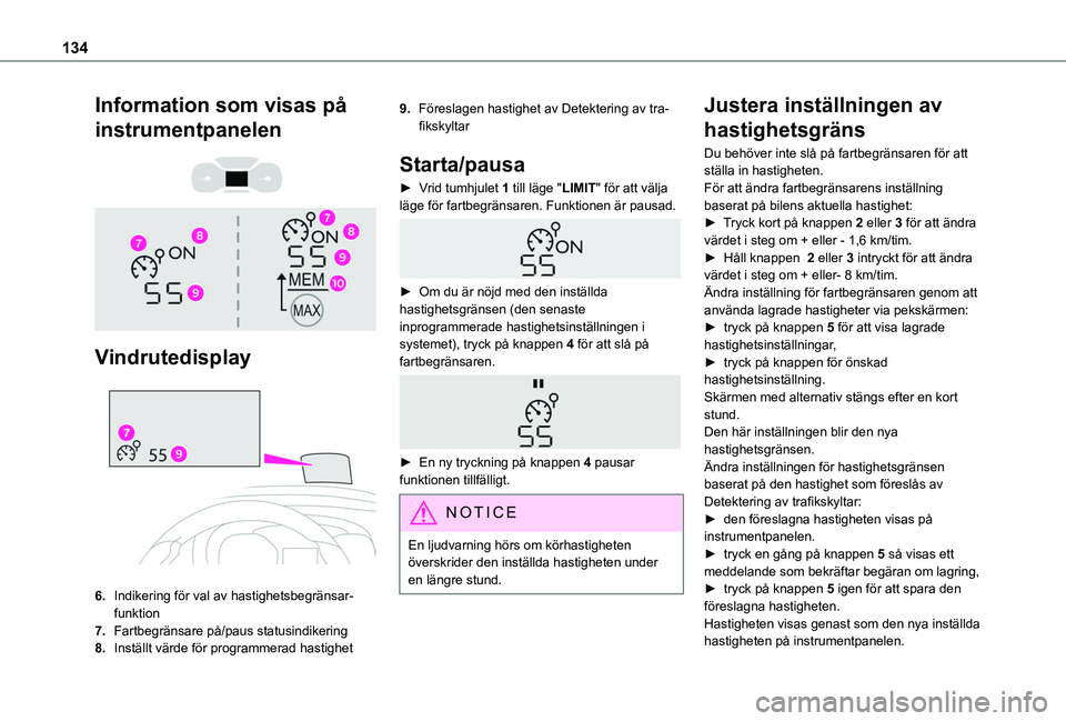TOYOTA PROACE CITY VERSO 2019 Bruksanvisningar (in Swedish) 134
Information som visas på
instrumentpanelen
Vindrutedisplay
6.Indikering för val av hastighetsbegränsar-funktion
7.Fartbegränsare på/paus statusindikering
8.Inställt värde för pr TOYOTA PROACE CITY VERSO 2019 Bruksanvisningar (in Swedish) 134
Information som visas på
instrumentpanelen
Vindrutedisplay
6.Indikering för val av hastighetsbegränsar-funktion
7.Fartbegränsare på/paus statusindikering
8.Inställt värde för pr