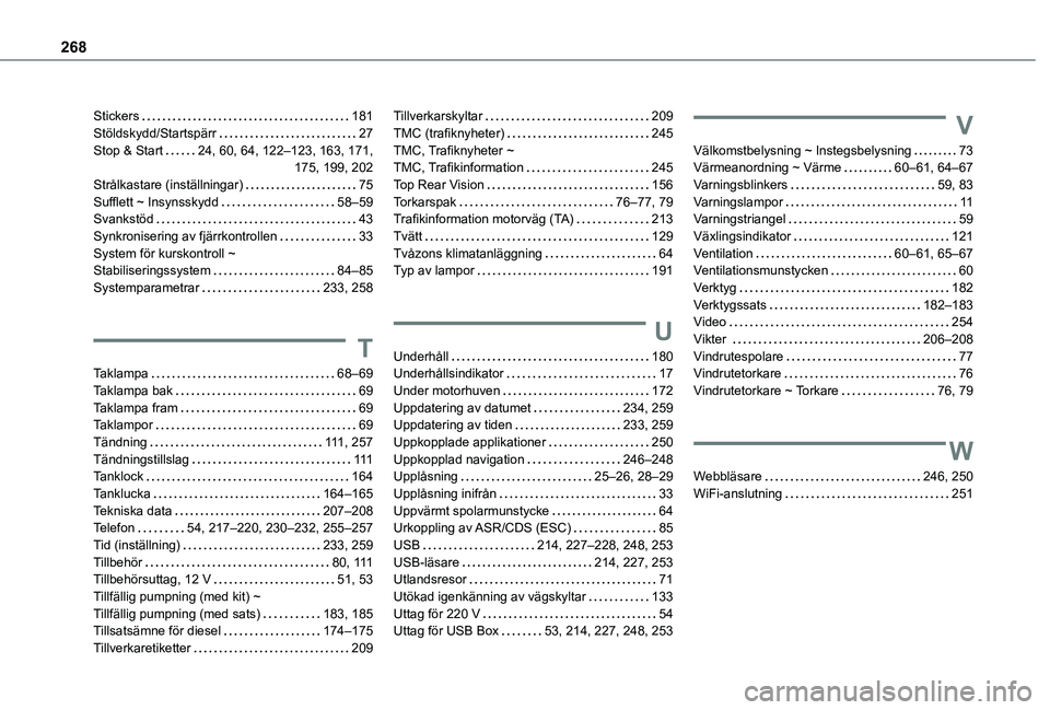 TOYOTA PROACE CITY VERSO 2019  Bruksanvisningar (in Swedish) 268
Stickers   181Stöldskydd/Startspärr   27Stop & Start   24, 60, 64, 122–123, 163, 171,   175, 199, 202Strålkastare (inställningar)   75Sufflett ~ Insynsskydd   58–59Svankstöd   43Synkronis