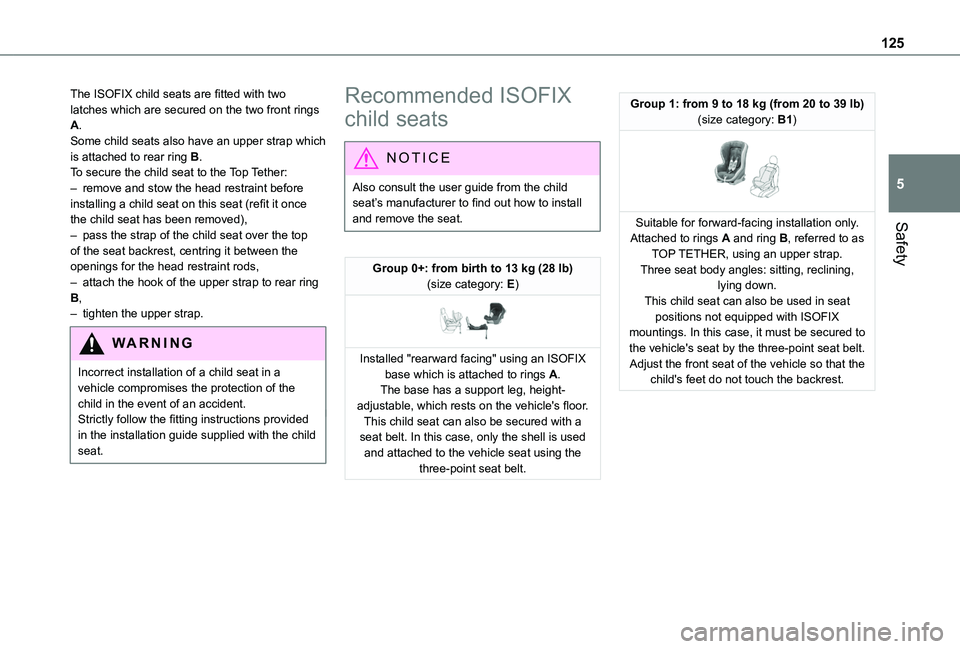 TOYOTA PROACE CITY VERSO EV 2022  Owners Manual 125
Safety
5
The ISOFIX child seats are fitted with two latches which are secured on the two front rings A.Some child seats also have an upper strap which is attached to rear ring B.To secure the chil