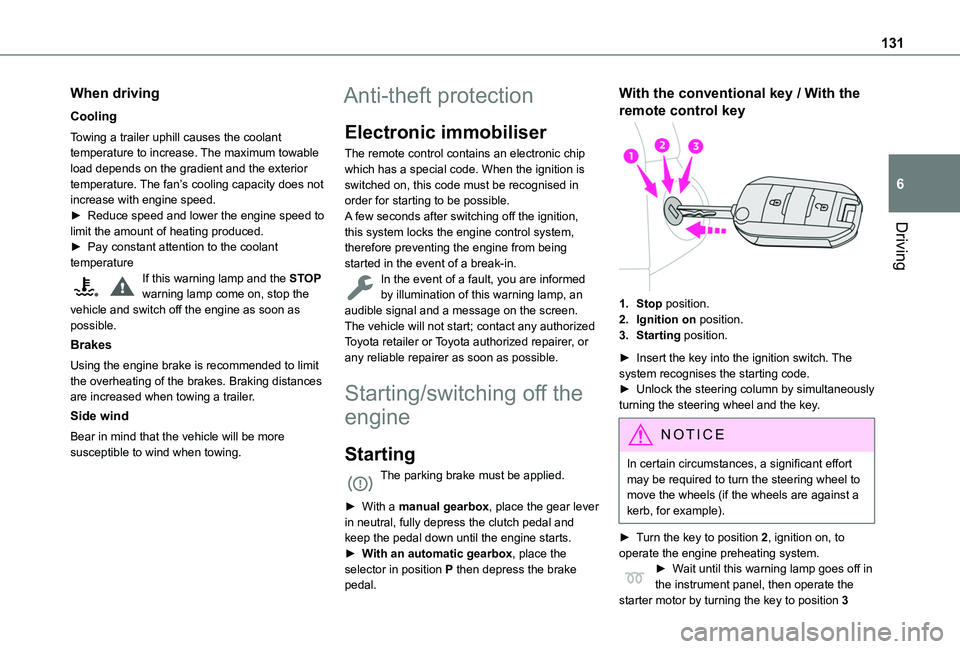 TOYOTA PROACE CITY VERSO EV 2022  Owners Manual 131
Driving
6
When driving
Cooling
Towing a trailer uphill causes the coolant temperature to increase. The maximum towable load depends on the gradient and the exterior temperature. The fan’s coolin