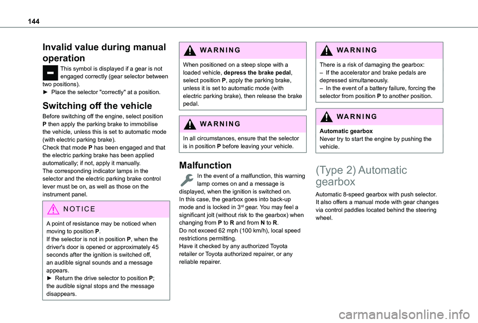 TOYOTA PROACE CITY VERSO EV 2022  Owners Manual 144
Invalid value during manual 
operation
This symbol is displayed if a gear is not engaged correctly (gear selector between two positions).► Place the selector "correctly" at a position.
S
