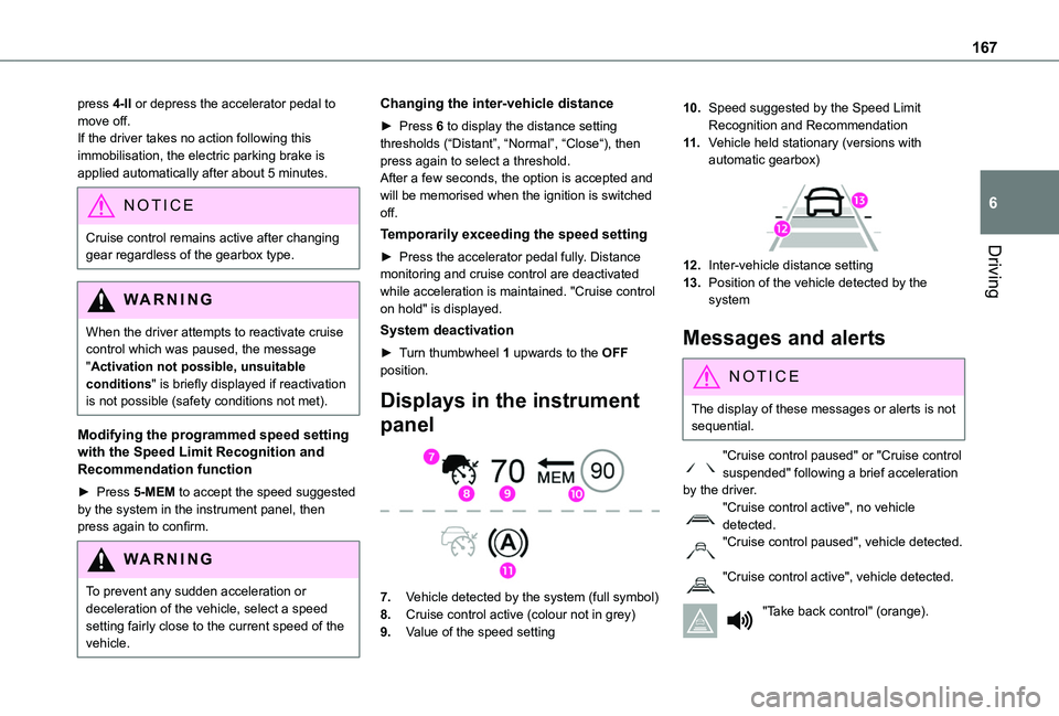 TOYOTA PROACE CITY VERSO EV 2022  Owners Manual 167
Driving
6
press 4-II or depress the accelerator pedal to move off.If the driver takes no action following this immobilisation, the electric parking brake is applied automatically after about 5 min