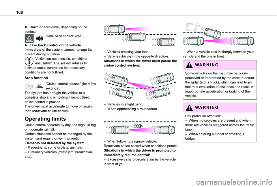 TOYOTA PROACE CITY VERSO EV 2022  Owners Manual 168
► Brake or accelerate, depending on the context."Take back control" (red). 
► Take back control of the vehicle immediately: the system cannot manage the current driving situation."