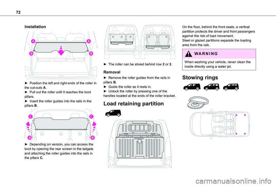 TOYOTA PROACE CITY VERSO EV 2022  Owners Manual 72
Installation 
 
► Position the left and right ends of the roller in the cut-outs A.► Pull out the roller until it reaches the boot pillars.► Insert the roller guides into the rails in the pil