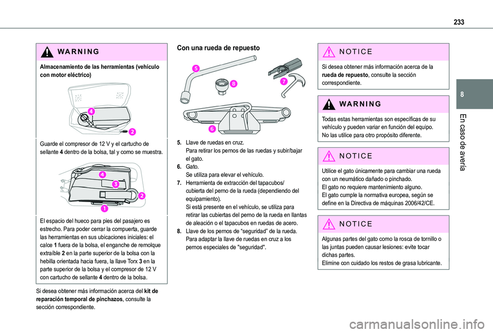 TOYOTA PROACE CITY VERSO EV 2022 Manual del propietario (in Spanish) 233
En caso de avería
8
WARNI NG
Almacenamiento de las herramientas (vehículo con motor eléctrico)
Guarde el compresor de 12 V y el cartucho de sellante 4 dentro de la bolsa, tal y como se muestra. TOYOTA PROACE CITY VERSO EV 2022 Manual del propietario (in Spanish) 233
En caso de avería
8
WARNI NG
Almacenamiento de las herramientas (vehículo con motor eléctrico)
Guarde el compresor de 12 V y el cartucho de sellante 4 dentro de la bolsa, tal y como se muestra.