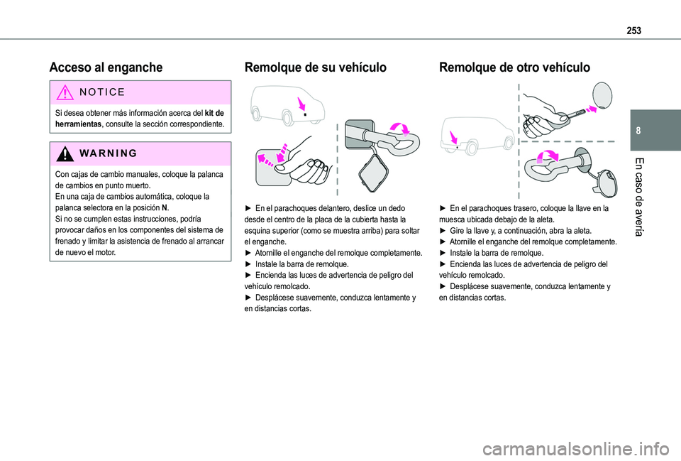 TOYOTA PROACE CITY VERSO EV 2022 Manual del propietario (in Spanish) 253
En caso de avería
8
Acceso al enganche
NOTIC E
Si desea obtener más información acerca del kit de herramientas, consulte la sección correspondiente.
WARNI NG
Con cajas de cambio manuales, colo TOYOTA PROACE CITY VERSO EV 2022 Manual del propietario (in Spanish) 253
En caso de avería
8
Acceso al enganche
NOTIC E
Si desea obtener más información acerca del kit de herramientas, consulte la sección correspondiente.
WARNI NG
Con cajas de cambio manuales, colo
