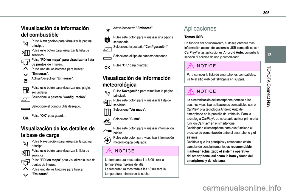 TOYOTA PROACE CITY VERSO EV 2022 Manual del propietario (in Spanish) 305
TOYOTA Connect Nav
12
Visualización de información
del combustible
Pulse Navegación para visualizar la página principal.Pulse este botón para visualizar la lista de servicios.Pulse "PDI TOYOTA PROACE CITY VERSO EV 2022 Manual del propietario (in Spanish) 305
TOYOTA Connect Nav
12
Visualización de información
del combustible
Pulse Navegación para visualizar la página principal.Pulse este botón para visualizar la lista de servicios.Pulse "PDI