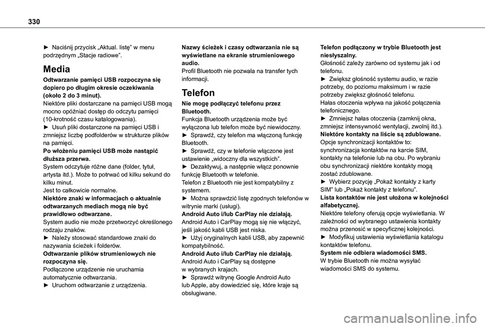 TOYOTA PROACE CITY VERSO EV 2022  Instrukcja obsługi (in Polish) 330
► Naciśnij przycisk „Aktual. listę” w menu podrzędnym „Stacje radiowe”.
Media
Odtwarzanie pamięci USB rozpoczyna się dopiero po długim okresie oczekiwania (około 2 do 3 minut).Nie