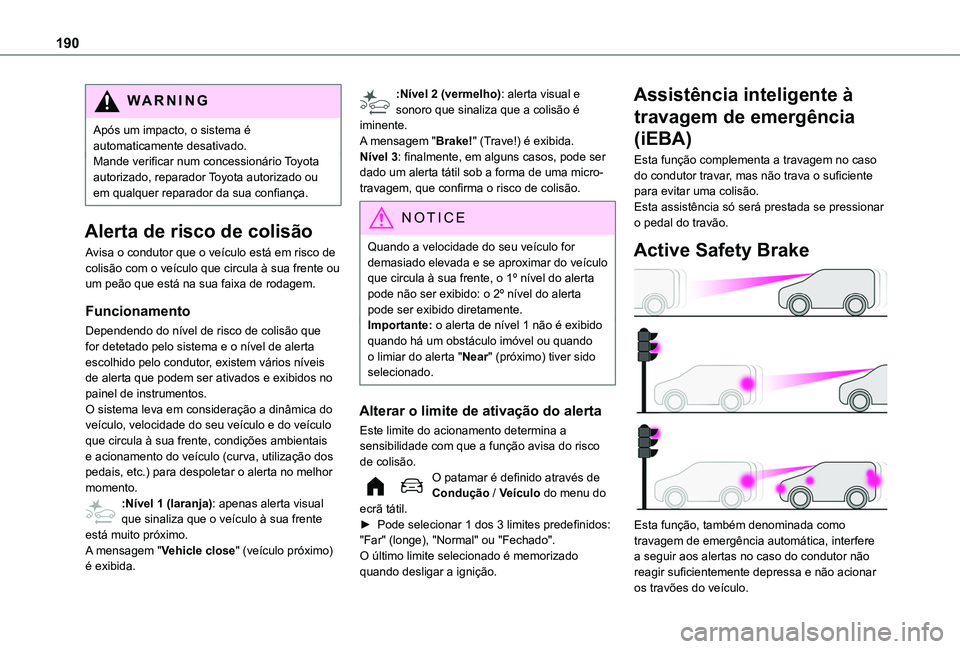 TOYOTA PROACE CITY VERSO EV 2022 Manual de utilização (in Portuguese) 190
WARNI NG
Após um impacto, o sistema é automaticamente desativado.Mande verificar num concessionário Toyota autorizado, reparador Toyota autorizado ou em qualquer reparador da sua confiança.
Al TOYOTA PROACE CITY VERSO EV 2022 Manual de utilização (in Portuguese) 190
WARNI NG
Após um impacto, o sistema é automaticamente desativado.Mande verificar num concessionário Toyota autorizado, reparador Toyota autorizado ou em qualquer reparador da sua confiança.
Al