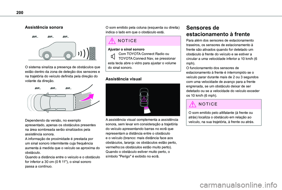 TOYOTA PROACE CITY VERSO EV 2022 Manual de utilização (in Portuguese) 200
Assistência sonora
O sistema sinaliza a presença de obstáculos que estão dentro da zona de deteção dos sensores e na trajetória do veículo definida pela direção do volante da direçã TOYOTA PROACE CITY VERSO EV 2022 Manual de utilização (in Portuguese) 200
Assistência sonora
O sistema sinaliza a presença de obstáculos que estão dentro da zona de deteção dos sensores e na trajetória do veículo definida pela direção do volante da direçã