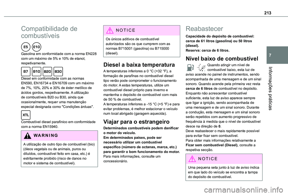 TOYOTA PROACE CITY VERSO EV 2022 Manual de utilização (in Portuguese) 213
Informações práticas
7
Compatibilidade de
combustíveis
Gasolina em conformidade com a norma EN228 com um máximo de 5% e 10% de etanol, respetivamente.
Diesel em conformidade com as norma TOYOTA PROACE CITY VERSO EV 2022 Manual de utilização (in Portuguese) 213
Informações práticas
7
Compatibilidade de
combustíveis
Gasolina em conformidade com a norma EN228 com um máximo de 5% e 10% de etanol, respetivamente.
Diesel em conformidade com as norma