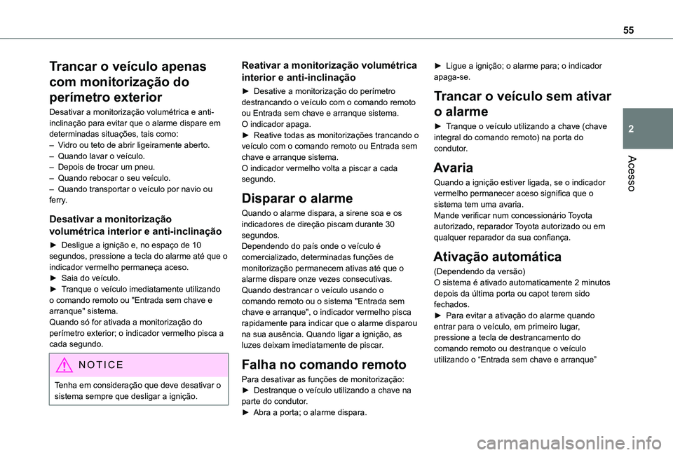 TOYOTA PROACE CITY VERSO EV 2022 Manual de utilização (in Portuguese) 55
Acesso
2
Trancar o veículo apenas
com monitorização do
perímetro exterior
Desativar a monitorização volumétrica e anti-inclinação para evitar que o alarme dispare em determinadas situaç TOYOTA PROACE CITY VERSO EV 2022 Manual de utilização (in Portuguese) 55
Acesso
2
Trancar o veículo apenas
com monitorização do
perímetro exterior
Desativar a monitorização volumétrica e anti-inclinação para evitar que o alarme dispare em determinadas situaç