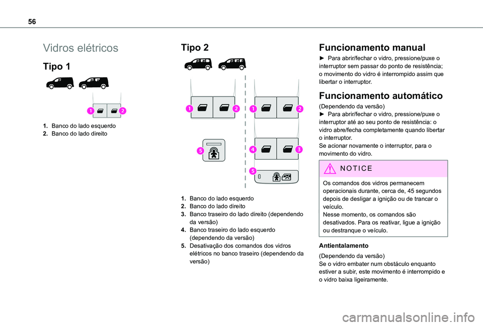 TOYOTA PROACE CITY VERSO EV 2022 Manual de utilização (in Portuguese) 56
Vidros elétricos
Tipo 1
1.Banco do lado esquerdo
2.Banco do lado direito
Tipo 2
1.Banco do lado esquerdo
2.Banco do lado direito
3.Banco traseiro do lado direito (dependendo da versão)
4.B TOYOTA PROACE CITY VERSO EV 2022 Manual de utilização (in Portuguese) 56
Vidros elétricos
Tipo 1
1.Banco do lado esquerdo
2.Banco do lado direito
Tipo 2
1.Banco do lado esquerdo
2.Banco do lado direito
3.Banco traseiro do lado direito (dependendo da versão)
4.B