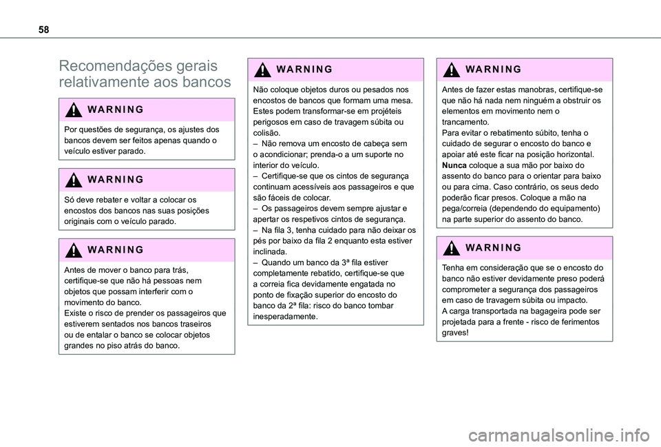 TOYOTA PROACE CITY VERSO EV 2022 Manual de utilização (in Portuguese) 58
Recomendações gerais
relativamente aos bancos
WARNI NG
Por questões de segurança, os ajustes dos bancos devem ser feitos apenas quando o veículo estiver parado.
WARNI NG
Só deve rebater e vo TOYOTA PROACE CITY VERSO EV 2022 Manual de utilização (in Portuguese) 58
Recomendações gerais
relativamente aos bancos
WARNI NG
Por questões de segurança, os ajustes dos bancos devem ser feitos apenas quando o veículo estiver parado.
WARNI NG
Só deve rebater e vo
