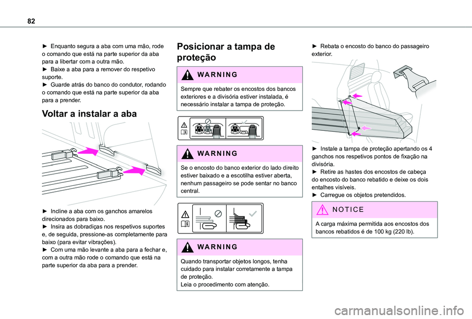TOYOTA PROACE CITY VERSO EV 2022 Manual de utilização (in Portuguese) 82
► Enquanto segura a aba com uma mão, rode o comando que está na parte superior da aba para a libertar com a outra mão.► Baixe a aba para a remover do respetivo suporte.► Guarde atrás do b TOYOTA PROACE CITY VERSO EV 2022 Manual de utilização (in Portuguese) 82
► Enquanto segura a aba com uma mão, rode o comando que está na parte superior da aba para a libertar com a outra mão.► Baixe a aba para a remover do respetivo suporte.► Guarde atrás do b
