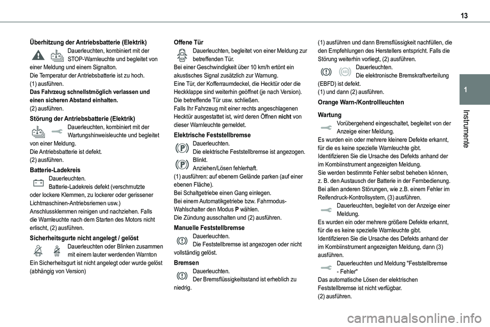 TOYOTA PROACE VERSO 2023 Betriebsanleitungen (in German) 13
Instrumente
1
Überhitzung der Antriebsbatterie (Elektrik)Dauerleuchten, kombiniert mit der STOP-Warnleuchte und begleitet von einer Meldung und einem Signalton.Die Temperatur der Antriebsbatterie TOYOTA PROACE VERSO 2023 Betriebsanleitungen (in German) 13
Instrumente
1
Überhitzung der Antriebsbatterie (Elektrik)Dauerleuchten, kombiniert mit der STOP-Warnleuchte und begleitet von einer Meldung und einem Signalton.Die Temperatur der Antriebsbatterie