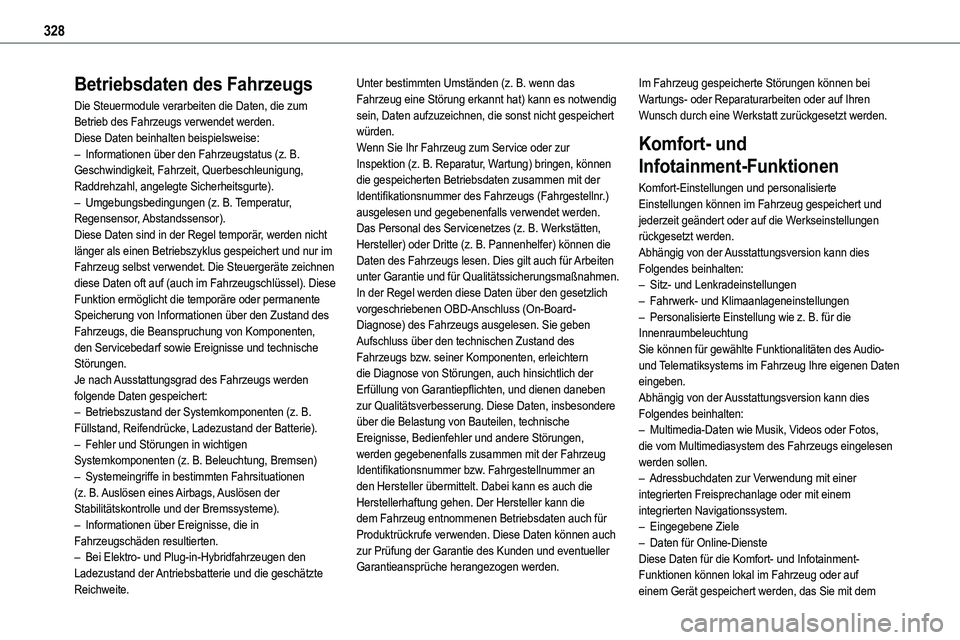 TOYOTA PROACE VERSO 2023  Betriebsanleitungen (in German) 328
Betriebsdaten des Fahrzeugs
Die Steuermodule verarbeiten die Daten, die zum Betrieb des Fahrzeugs verwendet werden. Diese Daten beinhalten beispielsweise: – Informationen über den Fahrzeugstatu