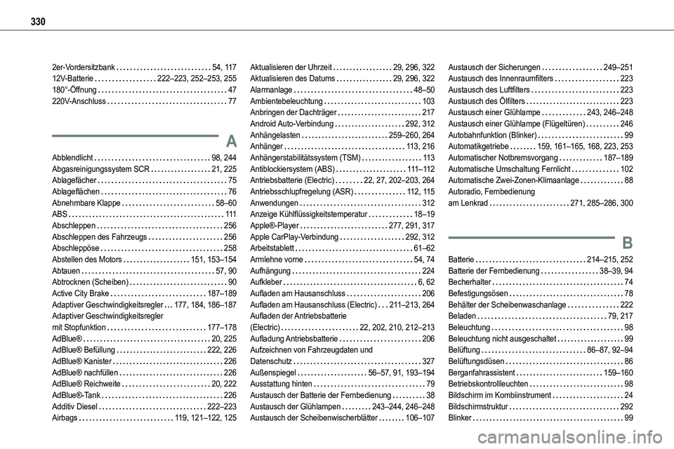 TOYOTA PROACE VERSO 2023  Betriebsanleitungen (in German) 330
2er-Vordersitzbank   54, 11 712V-Batterie   222–223, 252–253, 255180°-Öffnung   47220V-Anschluss   77
A
Abblendlicht   98, 244Abgasreinigungssystem SCR   21, 225Ablagefächer   75Ablagefläc