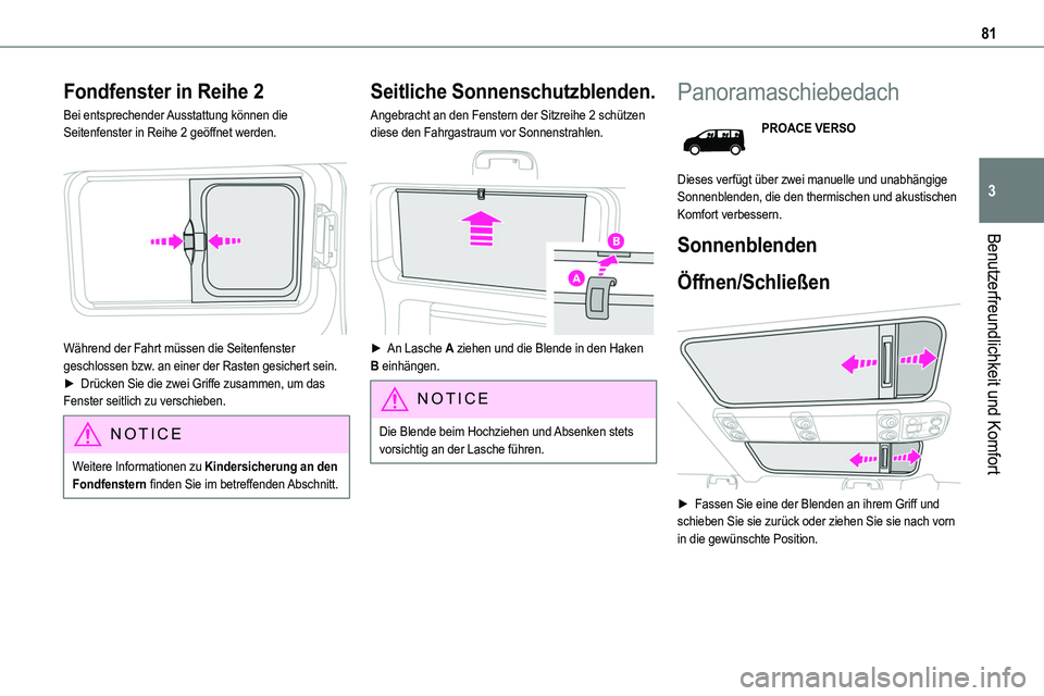 TOYOTA PROACE VERSO 2023 Betriebsanleitungen (in German) 81
Benutzerfreundlichkeit und Komfort
3
Fondfenster in Reihe 2
Bei entsprechender Ausstattung können die Seitenfenster in Reihe 2 geöffnet werden.
Während der Fahrt müssen die Seitenfenster ges TOYOTA PROACE VERSO 2023 Betriebsanleitungen (in German) 81
Benutzerfreundlichkeit und Komfort
3
Fondfenster in Reihe 2
Bei entsprechender Ausstattung können die Seitenfenster in Reihe 2 geöffnet werden.
Während der Fahrt müssen die Seitenfenster ges