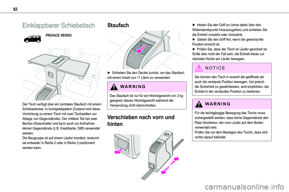 TOYOTA PROACE VERSO 2023 Betriebsanleitungen (in German) 82
Einklappbarer Schiebetisch
PROACE VERSO
Der Tisch verfügt über ein zentrales Staufach mit einem Schiebedeckel. In hochgeklapptem Zustand wird diese Vorrichtung zu einem Tisch mit zwei Tischpl TOYOTA PROACE VERSO 2023 Betriebsanleitungen (in German) 82
Einklappbarer Schiebetisch
PROACE VERSO
Der Tisch verfügt über ein zentrales Staufach mit einem Schiebedeckel. In hochgeklapptem Zustand wird diese Vorrichtung zu einem Tisch mit zwei Tischpl