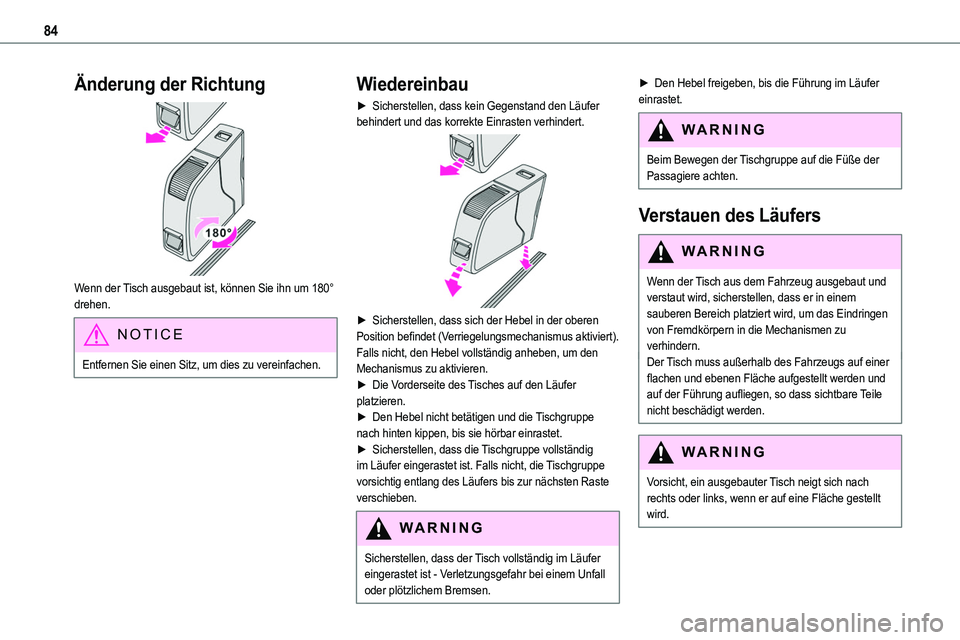 TOYOTA PROACE VERSO 2023 Betriebsanleitungen (in German) 84
Änderung der Richtung
Wenn der Tisch ausgebaut ist, können Sie ihn um 180° drehen.
NOTIC E
Entfernen Sie einen Sitz, um dies zu vereinfachen.
Wiedereinbau
► Sicherstellen, dass kein Gegenst TOYOTA PROACE VERSO 2023 Betriebsanleitungen (in German) 84
Änderung der Richtung
Wenn der Tisch ausgebaut ist, können Sie ihn um 180° drehen.
NOTIC E
Entfernen Sie einen Sitz, um dies zu vereinfachen.
Wiedereinbau
► Sicherstellen, dass kein Gegenst