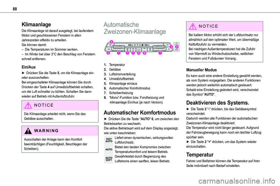 TOYOTA PROACE VERSO 2023 Betriebsanleitungen (in German) 88
Klimaanlage
Die Klimaanlage ist darauf ausgelegt, bei laufendem Motor und geschlossenen Fenstern in allen Jahreszeiten effektiv zu arbeiten.Sie können damit:– Die Temperaturen im Sommer senken. TOYOTA PROACE VERSO 2023 Betriebsanleitungen (in German) 88
Klimaanlage
Die Klimaanlage ist darauf ausgelegt, bei laufendem Motor und geschlossenen Fenstern in allen Jahreszeiten effektiv zu arbeiten.Sie können damit:– Die Temperaturen im Sommer senken.