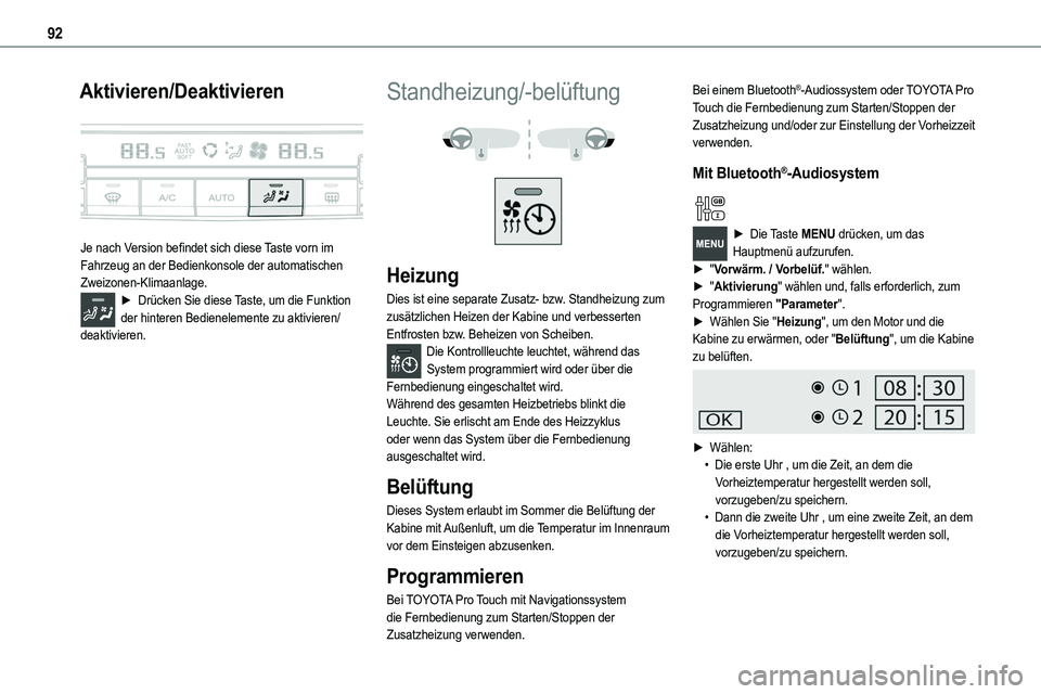 TOYOTA PROACE VERSO 2023  Betriebsanleitungen (in German) 92
Aktivieren/Deaktivieren 
 
Je nach Version befindet sich diese Taste vorn im Fahrzeug an der Bedienkonsole der automatischen Zweizonen-Klimaanlage.► Drücken Sie diese Taste, um die Funktion der 