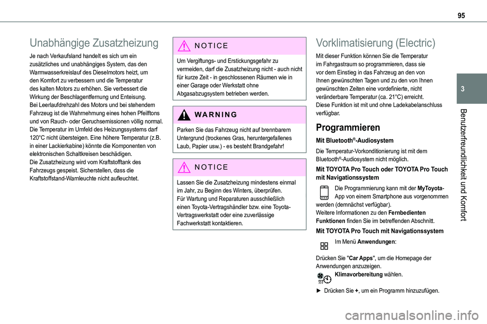 TOYOTA PROACE VERSO 2023  Betriebsanleitungen (in German) 95
Benutzerfreundlichkeit und Komfort
3
Unabhängige Zusatzheizung
Je nach Verkaufsland handelt es sich um ein zusätzliches und unabhängiges System, das den Warmwasserkreislauf des Dieselmotors heiz