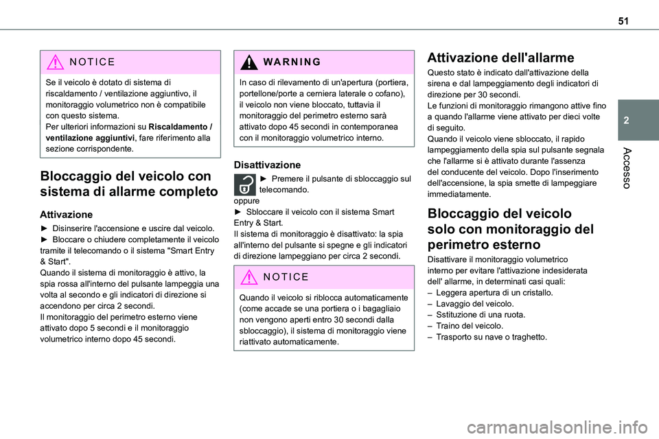 TOYOTA PROACE VERSO 2023  Manuale duso (in Italian) 51
Accesso
2
NOTIC E
Se il veicolo è dotato di sistema di riscaldamento / ventilazione aggiuntivo, il monitoraggio volumetrico non è compatibile con questo sistema.Per ulteriori informazioni su Risc