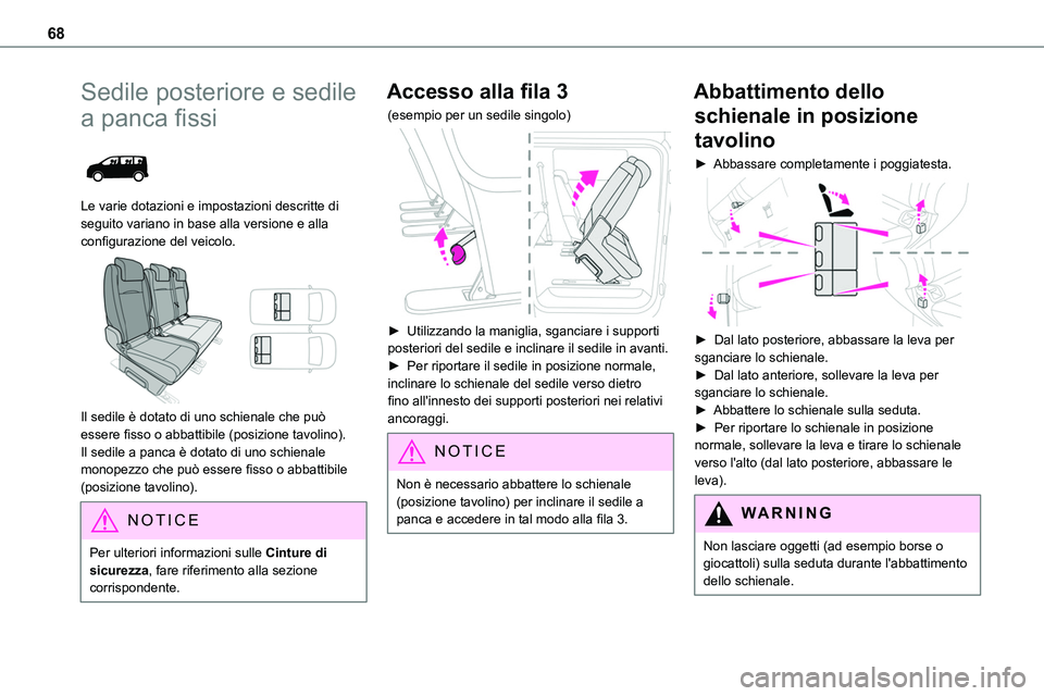 TOYOTA PROACE VERSO 2023  Manuale duso (in Italian) 68
Sedile posteriore e sedile 
a panca fissi 
 
Le varie dotazioni e impostazioni descritte di seguito variano in base alla versione e alla configurazione del veicolo. 
 
Il sedile è dotato di uno sc