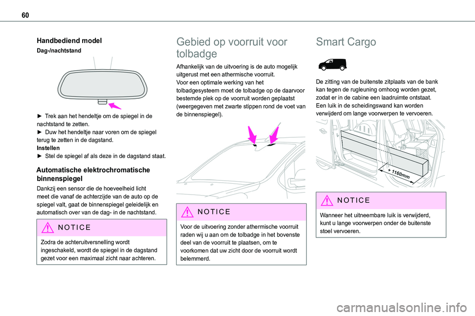 TOYOTA PROACE VERSO 2023  Instructieboekje (in Dutch) 60
Handbediend model
Dag-/nachtstand 
 
► Trek aan het hendeltje om de spiegel in de nachtstand te zetten.►  Duw het hendeltje naar voren om de spiegel terug te zetten in de dagstand.Instellen► 