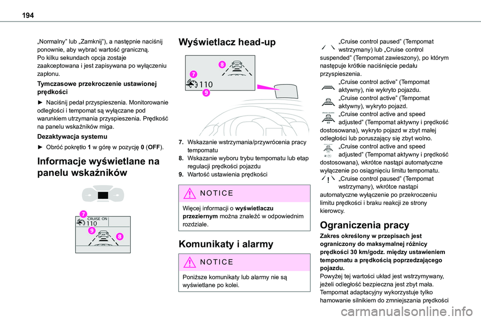 TOYOTA PROACE VERSO 2023 Instrukcja obsługi (in Polish) 194
„Normalny” lub „Zamknij”), a następnie naciśnij ponownie, aby wybrać wartość graniczną.Po kilku sekundach opcja zostaje zaakceptowana i jest zapisywana po wyłączeniu zapłonu.
Tymc TOYOTA PROACE VERSO 2023 Instrukcja obsługi (in Polish) 194
„Normalny” lub „Zamknij”), a następnie naciśnij ponownie, aby wybrać wartość graniczną.Po kilku sekundach opcja zostaje zaakceptowana i jest zapisywana po wyłączeniu zapłonu.
Tymc