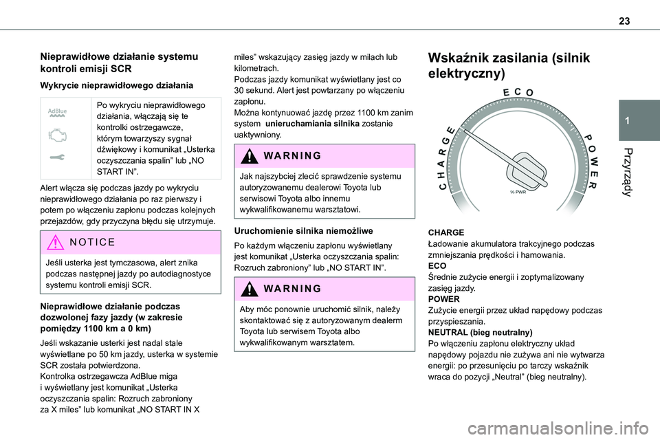 TOYOTA PROACE VERSO 2023  Instrukcja obsługi (in Polish) 23
Przyrządy
1
Nieprawidłowe działanie systemu 
kontroli emisji SCR
Wykrycie nieprawidłowego działania
 
 
Po wykryciu nieprawidłowego działania, włączają się te kontrolki ostrzegawcze, kt