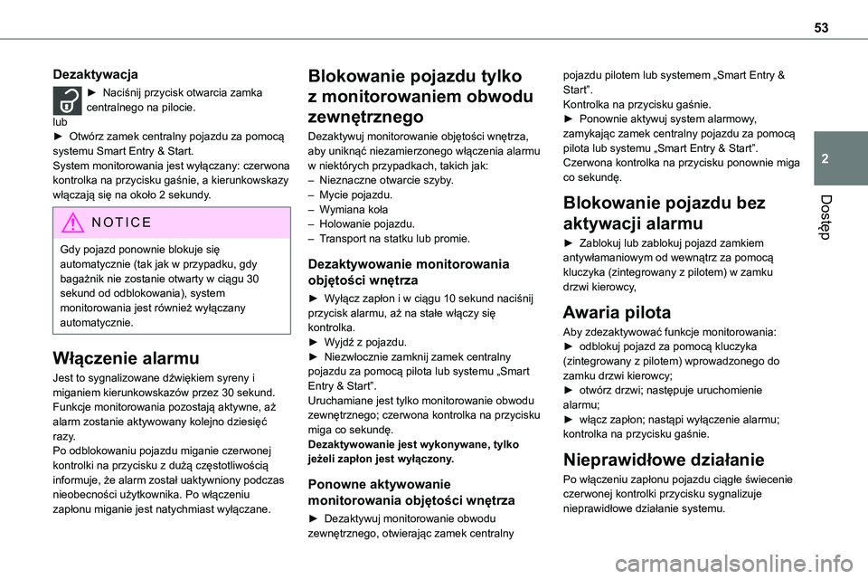 TOYOTA PROACE VERSO 2023  Instrukcja obsługi (in Polish) 53
Dostęp
2
Dezaktywacja
► Naciśnij przycisk otwarcia zamka centralnego na pilocie.lub► Otwórz zamek centralny pojazdu za pomocą systemu Smart Entry & Start.System monitorowania jest wyłącza