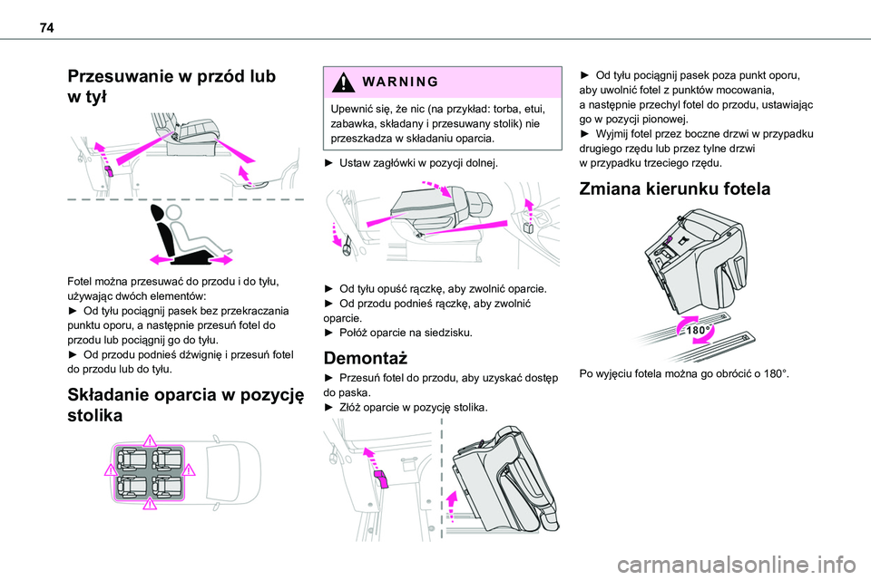 TOYOTA PROACE VERSO 2023  Instrukcja obsługi (in Polish) 74
Przesuwanie w przód lub 
w tył 
 
Fotel można przesuwać do przodu i do tyłu, używając dwóch elementów:► Od tyłu pociągnij pasek bez przekraczania punktu oporu, a następnie przesuń fo