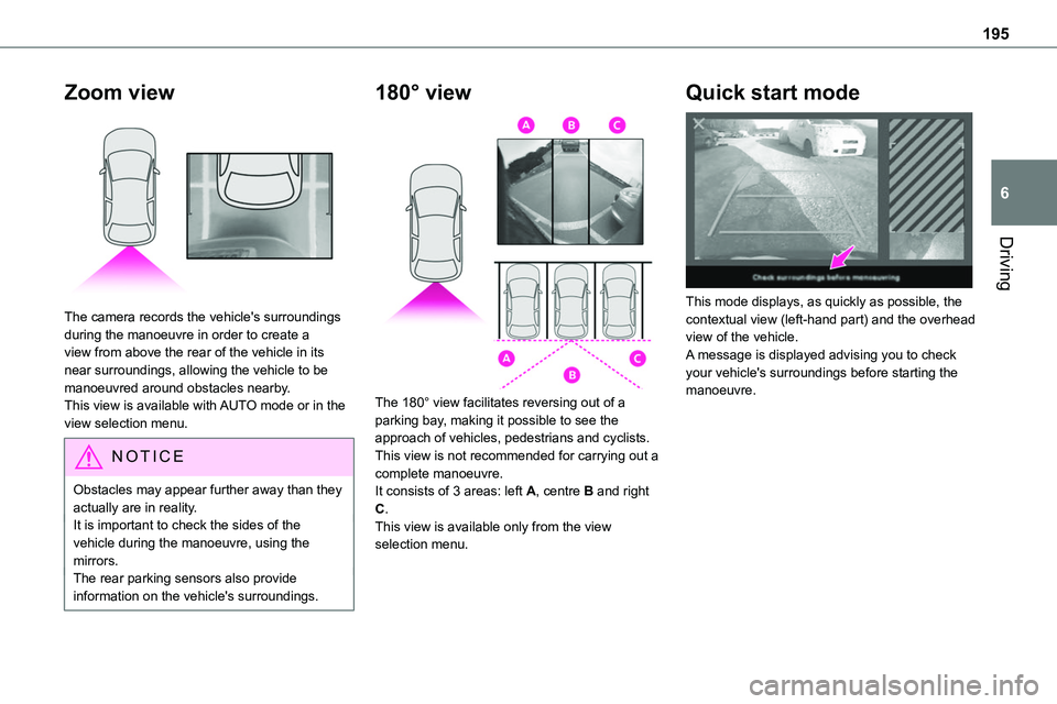 TOYOTA PROACE VERSO EV 2024 Owners Manual 195
Driving
6
Zoom view
The camera records the vehicle's surroundings during the manoeuvre in order to create a view from above the rear of the vehicle in its near surroundings, allowing the ve TOYOTA PROACE VERSO EV 2024 Owners Manual 195
Driving
6
Zoom view
The camera records the vehicle's surroundings during the manoeuvre in order to create a view from above the rear of the vehicle in its near surroundings, allowing the ve
