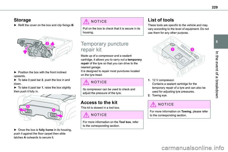 TOYOTA PROACE VERSO EV 2024 Owners Manual 229
In the event of a breakdown
8
Storage
► Refit the cover on the box and clip fixings B.
► Position the box with the front inclined upwards.► To take it past bar 2, push the box in and down TOYOTA PROACE VERSO EV 2024 Owners Manual 229
In the event of a breakdown
8
Storage
► Refit the cover on the box and clip fixings B.
► Position the box with the front inclined upwards.► To take it past bar 2, push the box in and down