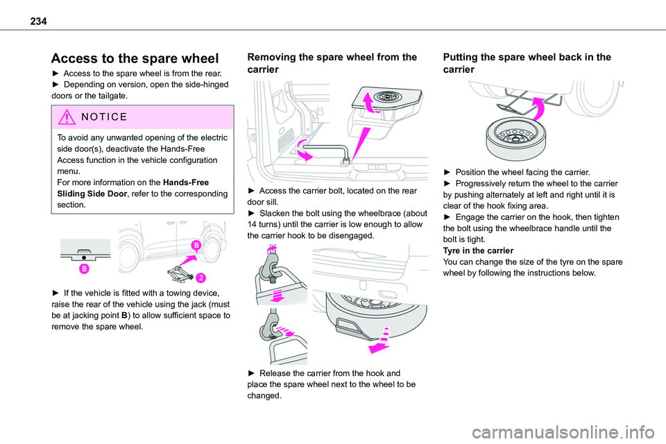 TOYOTA PROACE VERSO EV 2024 Owners Manual 234
Access to the spare wheel
► Access to the spare wheel is from the rear.► Depending on version, open the side-hinged doors or the tailgate.
NOTIC E
To avoid any unwanted opening of the electri TOYOTA PROACE VERSO EV 2024 Owners Manual 234
Access to the spare wheel
► Access to the spare wheel is from the rear.► Depending on version, open the side-hinged doors or the tailgate.
NOTIC E
To avoid any unwanted opening of the electri