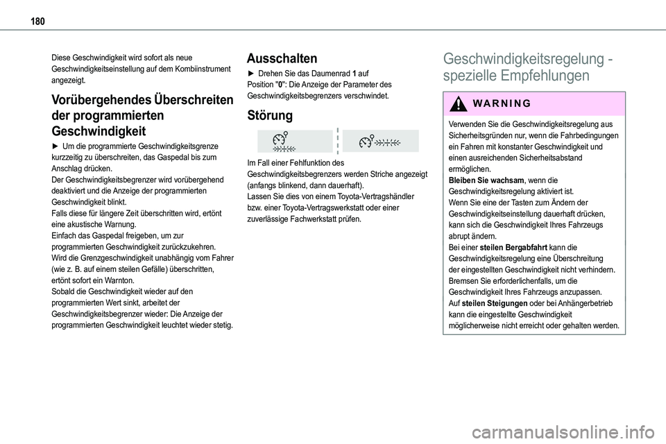 TOYOTA PROACE VERSO EV 2024  Betriebsanleitungen (in German) 180
Diese Geschwindigkeit wird sofort als neue Geschwindigkeitseinstellung auf dem Kombiinstrument angezeigt.
Vorübergehendes Überschreiten 
der programmierten 
Geschwindigkeit
► Um die programmie