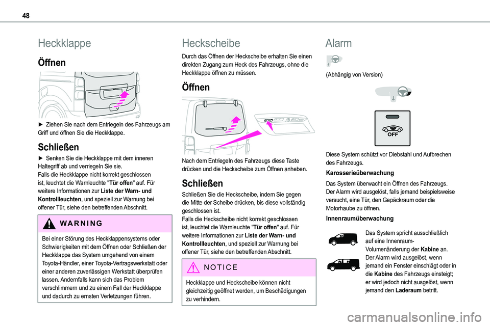 TOYOTA PROACE VERSO EV 2024  Betriebsanleitungen (in German) 48
Heckklappe
Öffnen 
 
► Ziehen Sie nach dem Entriegeln des Fahrzeugs am Griff und öffnen Sie die Heckklappe.
Schließen
► Senken Sie die Heckklappe mit dem inneren Haltegriff ab und verriegeln